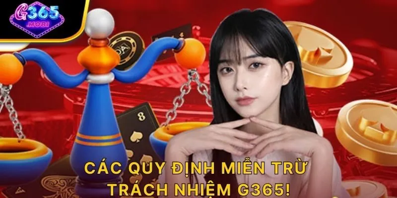 Các quy định miễn trừ trách nhiệm G365