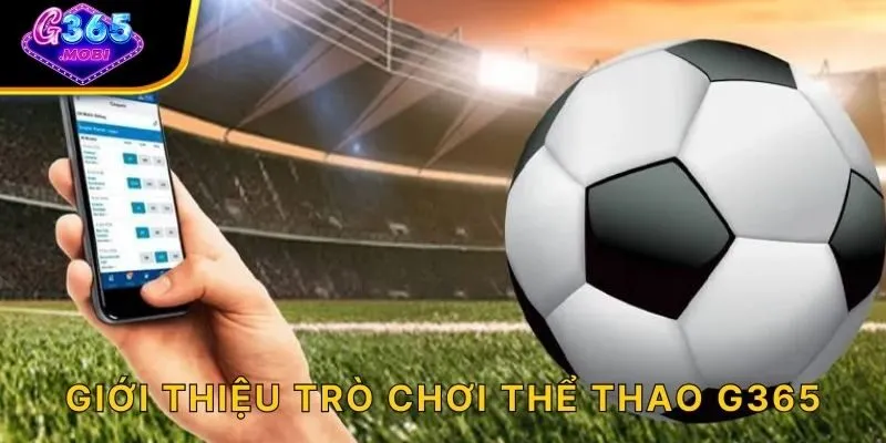 Giới thiệu trò chơi thể thao G365
