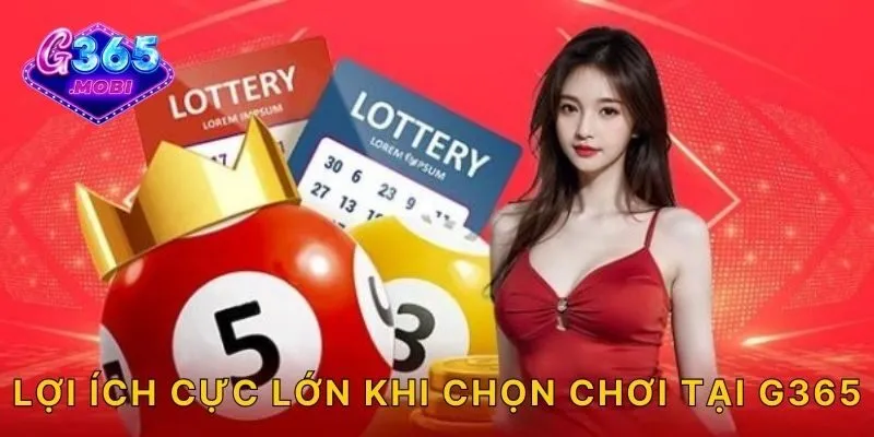 Lợi ích cực lớn khi chọn chơi tại G365