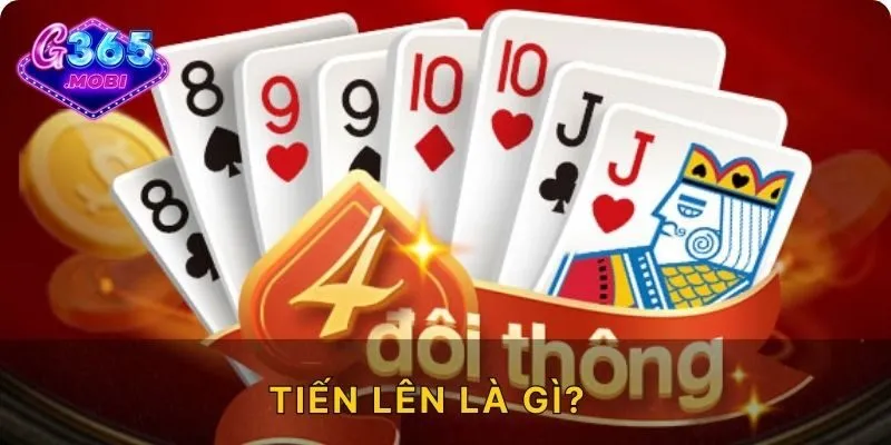 Tiến lên là gì?