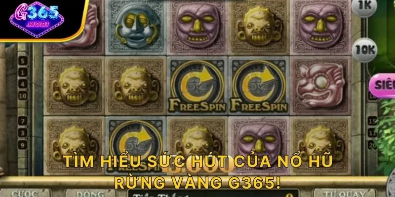 Tìm hiểu sức hút của nổ hũ Rừng Vàng G365!